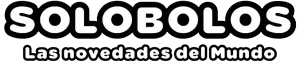 SOLOBOLOS – Las novedades del mundo